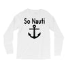 so nauti Long Sleeve Shirts