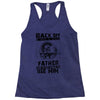 Back Off I Have A Crazy Father And I am not Afraid To Use Him Racerback Tank