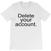 delete your account T-Shirt