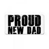proud new dad License Plate