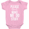 please don't make me do stuff. Baby Bodysuit