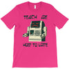 teach me how to love T-Shirt