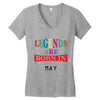 legends are born may Women's V-Neck T-Shirt