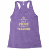 the best kind of mom raises a teacher. gift for mom. Racerback Tank