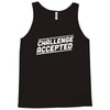 challenge accepted Tank Top