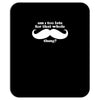 am i too late for that mustache thing Mousepad
