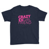 crazy exgirl friend Youth Tee