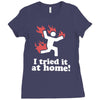 i tried it at home! funny Ladies Fitted T-Shirt