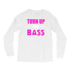 turn up the bass Long Sleeve Shirts