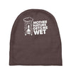 mother nature gets me wet Baby Beanies