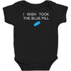 i wish i took the blue pill Baby Bodysuit