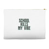 school kills my vibe Accessory Pouches