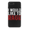 I WOULD LIKE TO RAGE iPhone 7 Plus Case