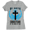 By Birth Christian By the Grace of God Ladies Fitted T-Shirt