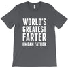 World's Greatest Farter I Mean Father T-Shirt