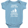 Daddy And Son Fishing Partners For Life Infant Clothing