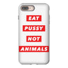 eat pussy not animals iPhone 8 Plus Case