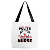 I Was One A Polite Well Mannered Young Lady And Then I Became A Nurse Tote Bags