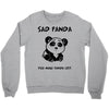 you make me a sad panda Crewneck Sweatshirt