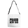 proud new dad Adjustable Strap Totes