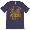 let the wookiee win T-Shirt