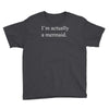 i'm actually a mermaid Youth Tee