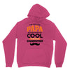 I'm Called Papa Because I'm Way Too Cool To Be Called Grandfather Unisex Hoodie