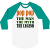 pop pop the man the myth the legend 3/4 Sleeve Shirt