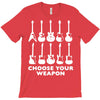 choose your weapon funny T-Shirt