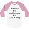 not only im an engineer im also a king 3/4 Sleeve Shirt