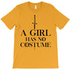 a girl has no costume (black) T-Shirt