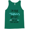 i'm your father's day gift mom says you're welcome Tank Top