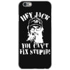 uncle si you can't fix stupid duck dynasty hey jack iPhone 6/6s Case
