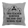 This Teacher Survived The 2016 2017 School Year Throw Pillow