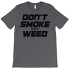 don't smoke shit weed T-Shirt