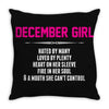 December Girl Hated By Many Throw Pillow
