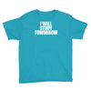 i will study tomorrow Youth Tee