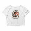 i'm the coach Crop Top