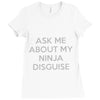ask me about my ninja disguise Ladies Fitted T-Shirt