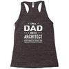 i'm a dad and architect Racerback Tank