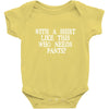 need pants Baby Onesie