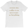 coffee is necessary T-Shirt