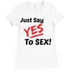 Yes To Sex! Ladies Fitted T-Shirt