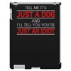 its not just a dog youre just an idiot iPad 3 and 4 Case