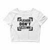 Please Don't Tag Me Crop Top