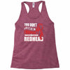you dont scare me i married a redhead Racerback Tank