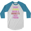 Every Blonde Needs A Brunette Best Friend 3/4 Sleeve Shirt