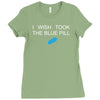 i wish i took the blue pill Ladies Fitted T-Shirt
