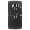eat and sleep is what i do Samsung Galaxy S7 Edge