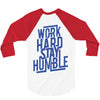 Work Hard, Stay Humble 3/4 Sleeve Shirt